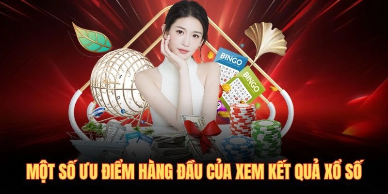 Một số ưu điểm hàng đầu của xem kết quả xổ số