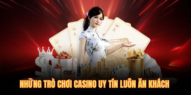 Những trò chơi casino uy tín luôn ăn khách