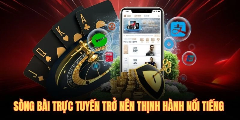 Sòng bài trực tuyến trở nên thịnh hành nổi tiếng